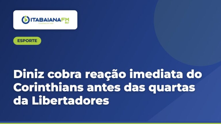 Diniz cobra reação imediata do Corinthians antes das quartas da Libertadores
